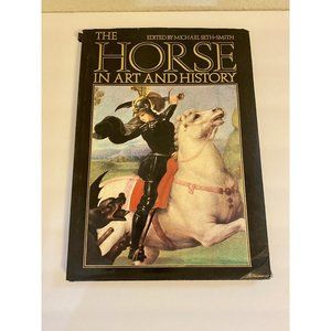 The‎ Horse in Art and History 1978 Edited By Michael Seth-Smith Hardcover